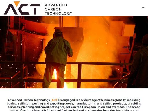advance carbon technology (act) je dodavatel technologií, materiálů a poskytovatel služeb z celosvětových zdrojů evropským ocelárenským a jiným podnikatelským subjektům.