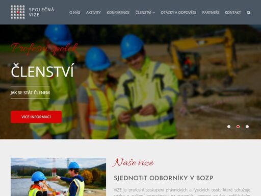 společná vize - profesní seskupení právnických a fyzických osob, které sdružuje snaha o zvýšení bezpečnosti na staveništi, pomoci osvěty, vzděláváním na společných seminářích, workshopech a konferencích, všech účastníků výstavby.