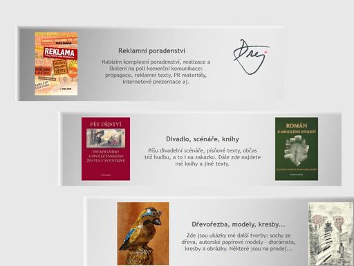 nabízím reklamní a marketingové poradenství a školení. píšu texty a scénáře na zakázku i volné. mimo to se věnuji dřevořezbě, kresbě ap.
