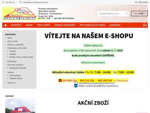 vítejte na našem e-shopu.  vážení zákazníci,
dovolujeme si vás upozornit, že v sobotu 5. 7. 2025
bude prodejna stavebnin zavřená.děkujeme za pochopení.
 
aktuální otevírací doba: po-pá: 7:00 - 16:00    so: 7:00 - 12:00  
  


?? 311 635 111      602 312 229       602 268 526   (vč. whatsapp)


     ??…