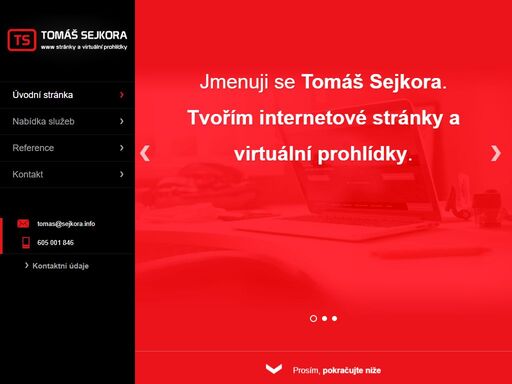 tvorba www stránek a virtuálních prohlídek. firemní prezentace, microsites, osobní stránky a i internetové obchody. kompletní tvorba internetových stránek, případně jen samostatná tvorba grafického návrhu či kódování.