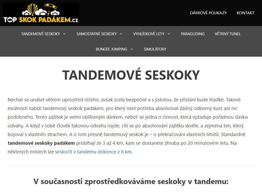 tandemové seskoky padákem zprostředkováváme v 11 krajích čr. u všech se skáče z výšky 3-4km. unikátním je tandemový seskok v klatovech z 6 km! ??