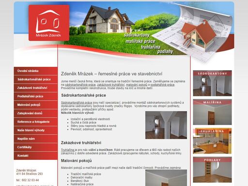 firma zdeněk mrázek provádí tradiční řemeslné práce v oblasti stavebnictví. zaměřuje se na sádrokartonářské práce, zakázkové truhlářství, zateplování domů, malování pokojů a další.