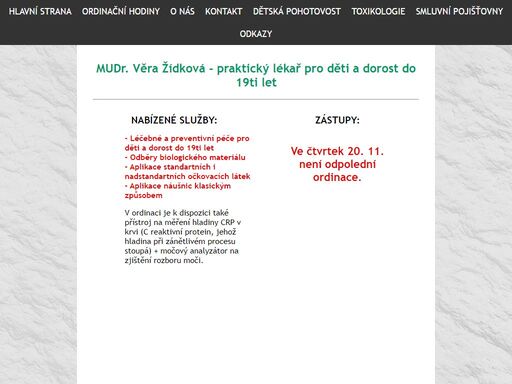dětský lékař, pediatr, mudr. věra žídková poskytuje léčebnou a preventivní péči pro děti a dorost do 19ti let, odběry biologického materiálu, aplikaci náušnic a další služby.