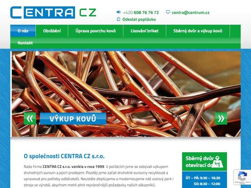 hlavní činností firmy centra cz s.r.o. je sběrný dvůr, výkup železa a barevných kovů, rycyklace surovin a úprava povrchů kovů.