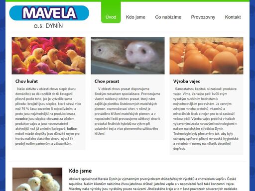 mavela a.s. dynín je firma zabývající se chovem kuřat, prasat a výrobou vajec.