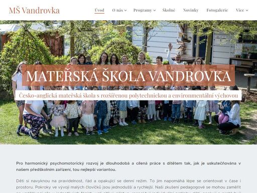 mateřská škola vandrovka je soukromá česko-anglická školka nabízející jedinečné motivující prostředí pro vaše děti: angličtina, polytechnická a enviromentální výchova, zahradní pedagogika, ntc learning...