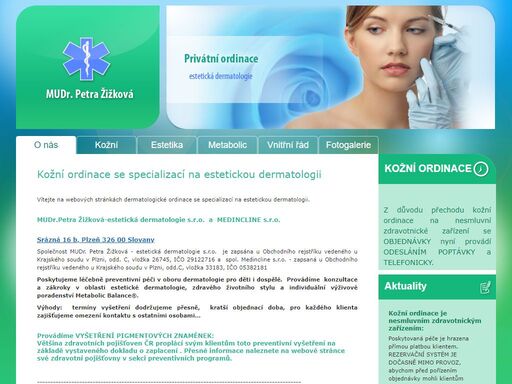 konzultace a provádění zákroků estetické dermatologie.  léčebná a preventivní péče o kůži dětí a dospělých. estetická medicína, laseroterapie.