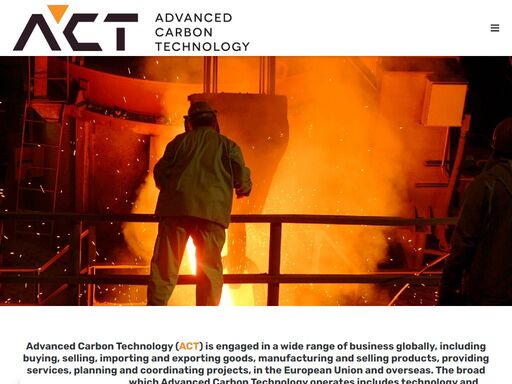 advance carbon technology (act) je dodavatel technologií, materiálů a poskytovatel služeb z celosvětových zdrojů evropským ocelárenským a jiným podnikatelským subjektům.