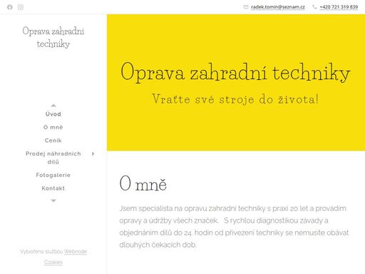 jsem specialista na opravu zahradní techniky s praxí 20 let a provádím opravy a údržby všech značek. s rychlou diagnostikou závady a objednáním dílů do 24. hodin od přivezení techniky se nemusíte obávat dlouhých čekacích dob.